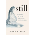 Still: A Memoir of Love, Loss, and Motherhood