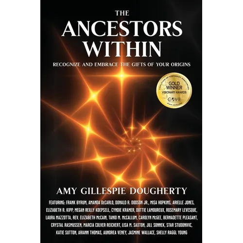 The Ancestors Within: Recognize and Embrace the Gifts of Your Origins
