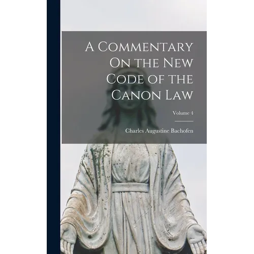 A Commentary On the New Code of the Canon Law; Volume 4