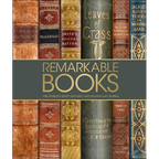 Remarkable Books: The World's Most Historic and Significant Works