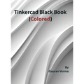 Tinkercad Black Book: (Colored)