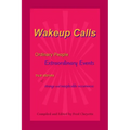 Wakeup Calls Ordinary People - Extraordinary Events: true stories of strange and inexplicable occurrences