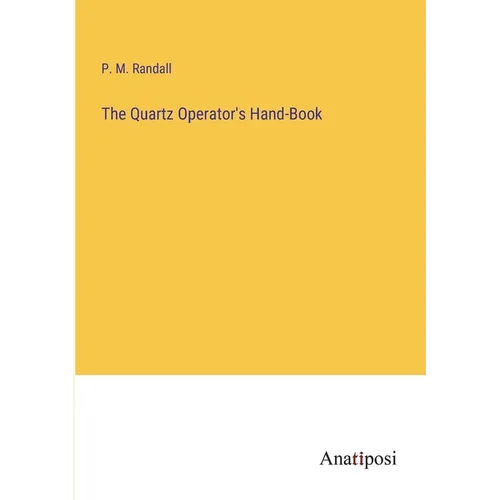 The Quartz Operator's Hand-Book
