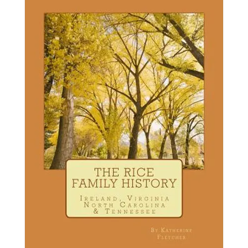 The Rice Family History: Ireland, Virginia, North Carolina & Tennessee