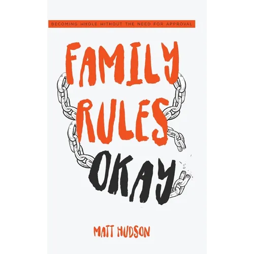 Family Rules Okay: Becoming Whole Without the Need for Approval