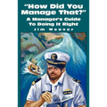 How Did You Manage That?: A Manager's Guide to Doing It Right