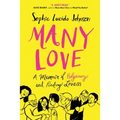 Many Love: A Memoir of Polyamory and Finding Love(s)