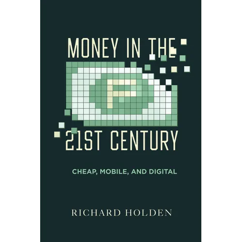 Money in the Twenty-First Century: Cheap, Mobile, and Digital