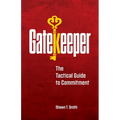 Gatekeeper: The Tactical Guide to Commitment