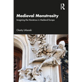 Medieval Monstrosity: Imagining the Monstrous in Medieval Europe