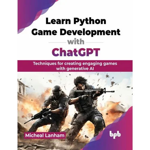 Learn Python Game Development with ChatGPT: Techniques for creating engaging games with generative AI (English Edition)