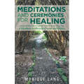Meditations and Ceremonies for Healing: A Handbook for Personal Growth and Wellness