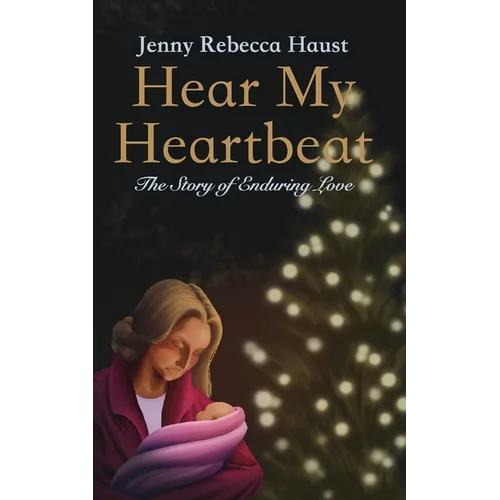 Hear My Heartbeat: The Story of Enduring Love