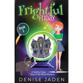 Frightful Friday: A paranormal cozy mystery
