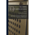 Alumni Cantabrigienses; a Biographical List of all Known Students, Graduates and Holders of Office at the University of Cambridge, From the Earliest T