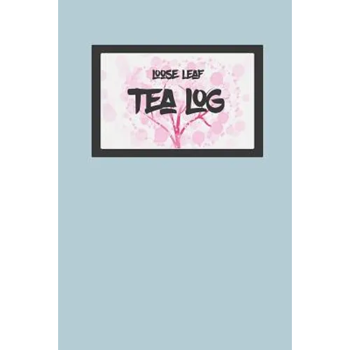 Tea Log: For Loose Leaf Teas