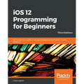 iOS 12 Programming for Beginners -Third Edition