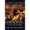 Healing in the Whole Bible -- The Old Testament