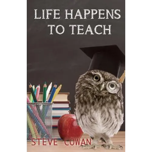 Life Happens To Teach