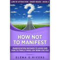 How Not to Manifest: Manifestation Mistakes to AVOID and How to Finally Make LOA Work for You