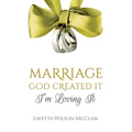 Marriage: God Created It, Im Loving It