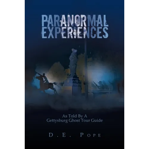 Paranormal Experiences: As Told by a Gettysburg Ghost Tour Guide