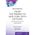 From the Pampas to New York, with Detours: Scenes from the Life of a Jewish Gaucha