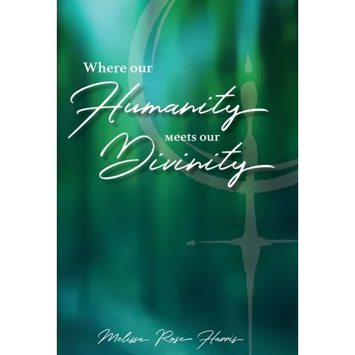 Where our Humanity meets our Divinity