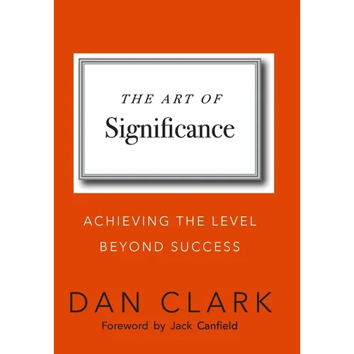The Art of Significance: Achieving The Level Beyond Success