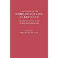 Calendar of the Warrants for Land in Kentucky. Granted for Service in the French and Indian War