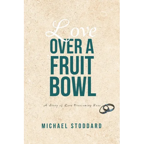 Love Over a Fruit Bowl: A Story of Love Overcoming Fear