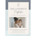 The Confident Postpartum: Your Guide to Thriving in Motherhood