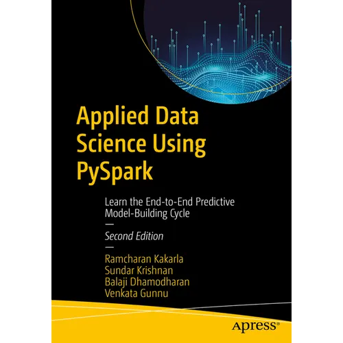 Applied Data Science Using Pyspark: Learn the End-To-End Predictive Model-Building Cycle