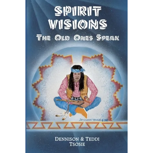 Spirit Visions: The Old Ones Speak