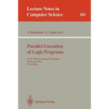 Parallel Execution of Logic Programs: Iclp '91 Pre-Conference Workshop, Paris, June 24, 1991 Proceedings