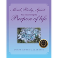 Mind, Body, Spirit And Discovering the Purpose of life
