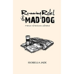 Running Rebel and Mad Dog: A Memoir of Heirlooms Left Behind