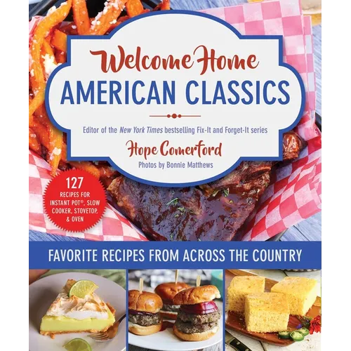 Welcome Home American Classics: Favorite Recipes from Across the Country