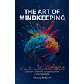 The Art of Mindkeeping: The Secret to Activating Wisdom, Healing and Spiritual Fulfillment through Lumen Consiousness