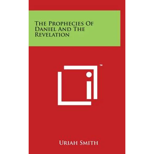 The Prophecies of Daniel and the Revelation