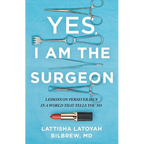 Yes, I Am the Surgeon: Lessons on Perseverance in a World That Tells You No - Paperback