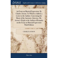 An Essay on Musical Expression. By Charles Avison. To Which is Added, a Letter to the Author, Concerning the Music of the Ancients, Likewise, Mr. Avis