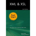 XML & XSL Fast Start 2nd Edition: Your Quick Start Guide for XML & XSL