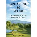 Breaking 80 at 80: A Story About a Round of Golf