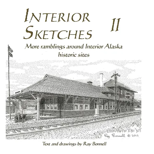 Interior Sketches II: More ramblings around Interior Alaska historic sites