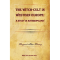 The Witch-Cult in Western Europe: A Study in Anthropology