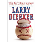 This Ain't Brain Surgery: How to Win the Pennant Without Losing Your Mind