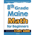 8th Grade Maine Math for Beginners: Standardized Testing and Home Schooling Study Guide