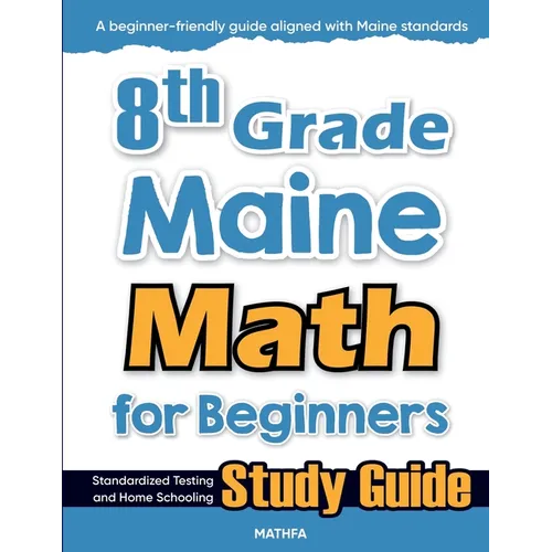 8th Grade Maine Math for Beginners: Standardized Testing and Home Schooling Study Guide