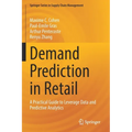 Demand Prediction in Retail: A Practical Guide to Leverage Data and Predictive Analytics